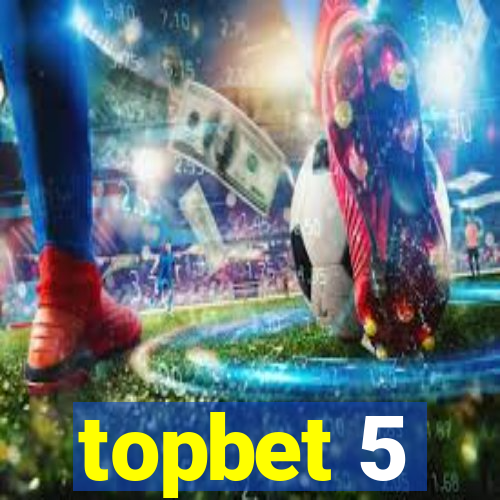 topbet 5